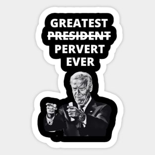 Greatest Pervert Ever (Joe Biden) Sticker